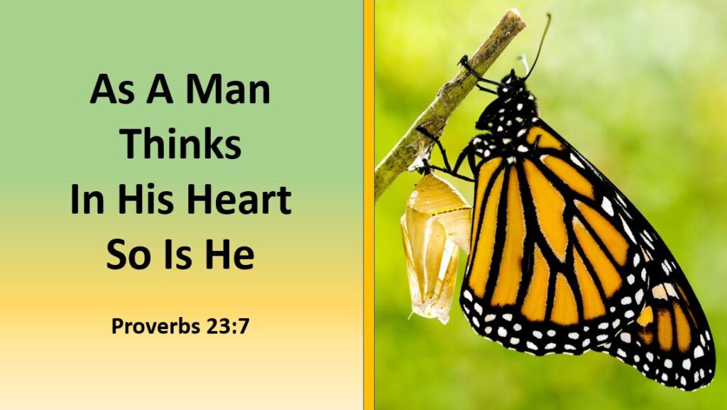 As A Man Thinks in His Heart So is He -- Proverbs 23:7