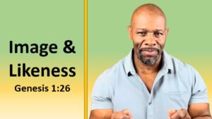 Image & Likeness -- Genesis 1:26