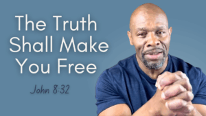 The Truth Shall Make You Free