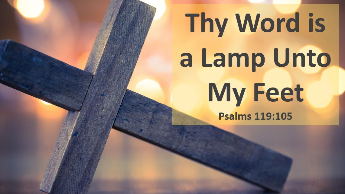 Thy Word is a Lamp Unto My Feet — Psalms 119:105