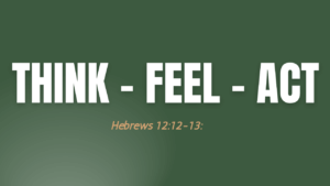 Think --  Feel -- Act