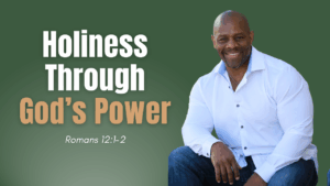 Holiness Through God's Power